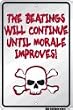 The Beatings Will Continue Until Morale Improves 8"x12" Metal Parking Sign