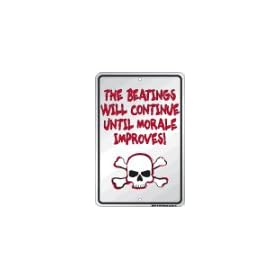 The Beatings Will Continue Until Morale Improves 8"x12" Metal Parking Sign