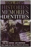 Histories, Memories, & Identities (Radical History Review, No. 75, Fall 1999)