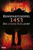 Konstantinopel 1453: Die letzte Schlacht