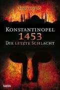 Konstantinopel 1453: Die letzte Schlacht