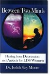 Between Two Minds: Healing from Depression and Anxiety for LDS Women