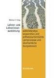 Lehrer- und Lehrerinnenausbildung: selbstst�ndige, kooperative und softwareunterst�tzte Lernprozesse und �berfachliche K