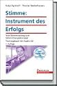Stimme: Instrument des Erfolgs mit Audio-CD: Vom Stimmtraining zum Stimm-Energiekonzept