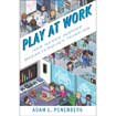 Play at Work : How Games Inspire Breakthrough Thinking, Unabridged CDs