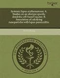 Systemic lupus erythematosus: A. Studies on an idiotype specific dendritic cell-based vaccine. B. Association of calcifying nanoparticles with lupus panniculitis.