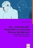Das "metrosexuelle" K&ouml;rperbild und  Anorexia Nervosa bei M&auml;nnern: Die gesundheitlichen Folgen eines neuen K&ouml;rperideals - Annemieke Tetzlaff