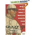 Crazy '08: How a Cast of Cranks, Rogues, Boneheads, and Magnates Created the Greatest Year in Baseball History by  Cait Murphy