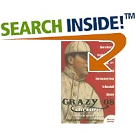 Click here to buy Crazy '08: How a Cast of Cranks, Rogues, Boneheads, and Magnates Created the Greatest Year in Baseball History by  Cait N. Murphy.