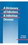 A Dictionary of Infections and Infectious Diseases