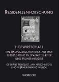 Produkt-Bild: Residenzenforschung 21. Hofwirtschaft: Ein &ouml;konomischer Blick auf Hof und Residenz in Sp&auml;tmittelalter und Fr&uuml;her Neuzeit