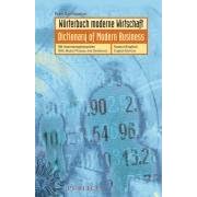 Worterbuch Moderne Wirtschaft/Dictionary of Modern Business: Mit Anwendungsbeispielen/With Model Phrases and Sentences - Deutsch-Englisch/English-German