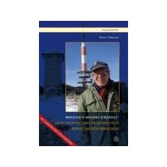 Geschichte und Geschichten um den Brocken: Brocken-Benno erz�hlt