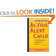 Living With the Active Alert Child: Groundbreaking Strategies for Parents