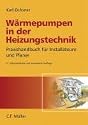 W&auml;rmepumpen in der Heizungstechnik: Praxishandbuch f&uuml;r Installateure und Planer