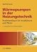 Bücher : W&auml;rmepumpen in der Heizungstechnik: Praxishandbuch f&uuml;r Installateure und Planer