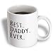 3dRose mug_151486_1 Best Daddy Ever Gifts for Fathers Dads Good for Fathers Day Black Text Ceramic Mug, 11-Ounce