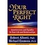 Your Perfect Right: Assertiveness and Equality in Your Life and Relationships (9th Edition)