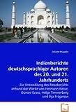 Produkt-Bild: Indienberichte deutschsprachiger Autoren des 20. und21. Jahrhunderts: Zur Entwicklung des Reiseberichts anhand der Werke von Hermann Hesse, G&uuml;nter Grass, Helge Timmerberg und Ilija Trojanow