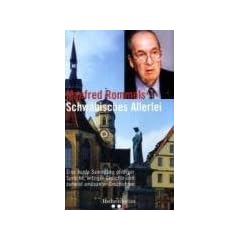 Manfred Rommels Schw�bisches Allerlei: Eine bunte Sammlung pfiffiger Spr�che, witziger Gedichte und zumeist am�santer Geschichten