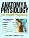 Anatomy and Physiology for Health Professions (Instructor's Resource Manual with Test Bank and PowerPoint Lecture CD-ROM)