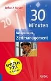 30 Minuten f�r optimales Zeitmanagement - Lothar J. Seiwert