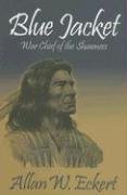 Blue Jacket: War Chief of the Shawnees by Allan W. Eckert (2003-01-01)