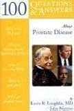 100 Questions & Answers About Prostate Disease (100 Questions & Answers about . . .) (100 Questions & Answers about . . .)
