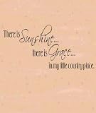 There is sunshine... there is grace... in my little country place