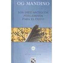 Los diez antiguos pergaminos para el exito / the Ten Ancient Scrolls for Success (Spanish Edition)