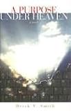 A Purpose Under Heaven: A Novel