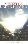 A Purpose Under Heaven: A Novel