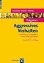 Ratgeber Aggressives Verhalten: Informationen für Betroffene, Eltern, Lehrer und Erzieher