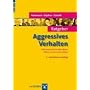 Ratgeber Aggressives Verhalten: Informationen f�r Betroffene, Eltern, Lehrer und Erzieher