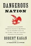 Dangerous Nation: America`s Place in the World, from it`s Earliest Days to the Dawn of the 20th Century