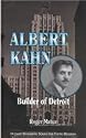 Albert Kahn: Builder of Detroit (Detroit Biography Series for Young Readers)