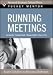 Running Meetings: Expert Solutions to Everyday Challenges (Pocket Mentor)