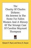 Cover of The Charity of Charles Dickens by Edward F. Payne Henry H. Harper 1432583107
