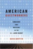 American Guestworkers: Jamaicans And Mexicans in the U.S. Labor Market (Rural Studies)