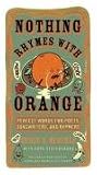 Nothing Rhymes with Orange: Perfect Words for Poets, Songwriters, and Rhymers