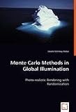 Monte Carlo Methods in Global Illumination: Photo-realistic Rendering With Randomization