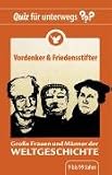 Quiz f&uuml;r unterwegs - Gro&szlig;e Frauen und M&auml;nner der Weltgeschichte - Vordenker und Friedensstifter - Katharina Schubert, Stephanie Mende