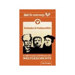 Quiz f�r unterwegs - Gro�e Frauen und M�nner der Weltgeschichte - Vordenker und Friedensstifter