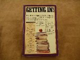 Getting in: The First Comprehensive Step-By-Step Strategy Guide to Acceptance at the College of Your Choice