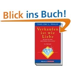 Verkaufen ist wie Liebe: Nutzen Sie Ihre Emotionale Intelligenz. Das Handbuch der Verk�ufer