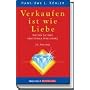 Verkaufen ist wie Liebe: Nutzen Sie Ihre Emotionale Intelligenz. Das Handbuch der Verk�ufer