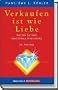 Verkaufen ist wie Liebe: Nutzen Sie Ihre Emotionale Intelligenz. Das Handbuch der Verk�ufer