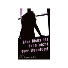Aber Aisha ist doch nicht euer Eigentum
