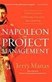 Napoleon on Project Management: Timeless Lessons in Planning, Execution, and Leadership