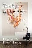 The Spirit of the Age: Hegel and the Fate of Thinking
